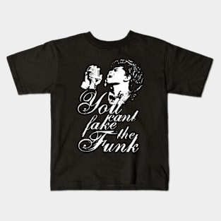 You Cant Fake The Funk Kids T-Shirt